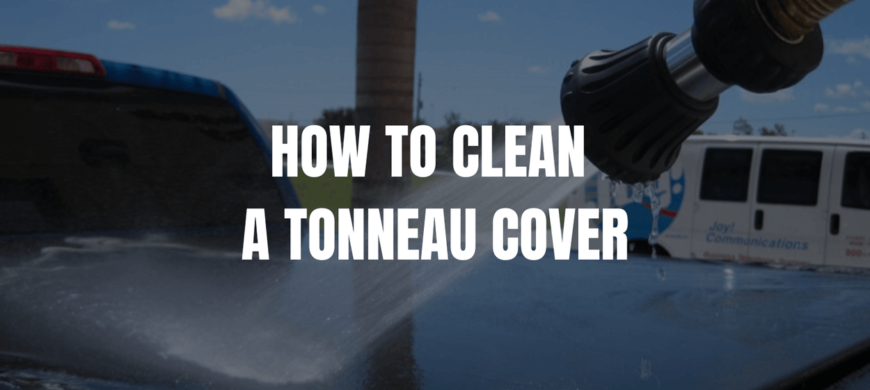 HOW TO CLEAN A TONNEAU COVER